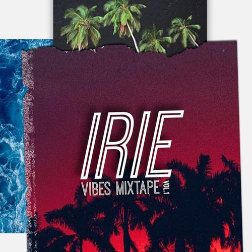 IRIE VIBES Vol 1 (REGGAE MIX)