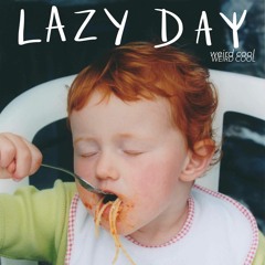 Lazy Day - Weird Cool