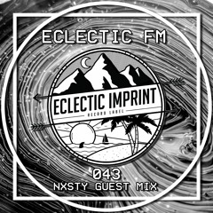 Eclectic FM Vol. 043 - NXSTY Guest Mix