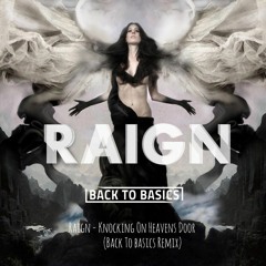 Raign - Knocking On Heavens Door (Back To Basics Remix)