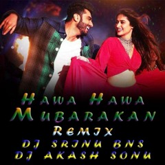 Hawa Hawa Mubarakan -( Remix )-DJ Srinu Bns & Dj Akash Sonu