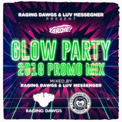 GLOW PARTY 2018 PROMO MIX - by RAGING DAWGS (Italy) X LUV MESSENGER (Barcellona)