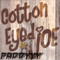 Cotton Eye-Joe x Paddyyy! [ FREE DL]