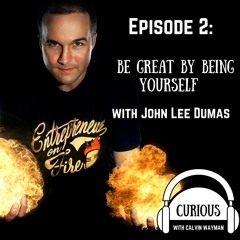 Ep2-Be great by being yourself - with John Lee Dumas