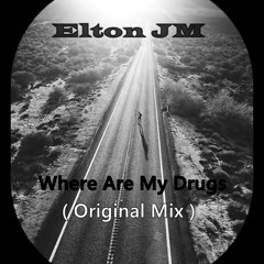 Elton JM - Where Are My Drugs (Original Mix)