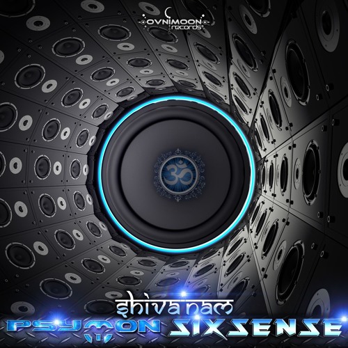 Psymon & Sixsense - Shiva'Nam Ep Preview (Out Now!! On Ovnimoon Rec's)