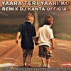 YAARA TERI YAARI KO ~ REMIX DJ KANTA OFFICIAL