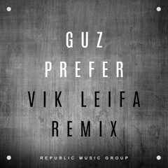 Guz - Prefer (Vik Leifa Remix)