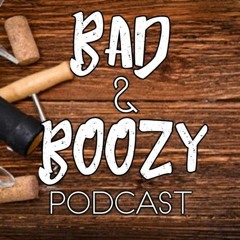 Bad and Boozy Podcast Episode 12 - Bottles Up