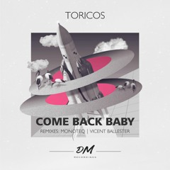 Toricos - Come Back Baby (Monoteq Remix)