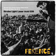 Strobe Light Laser Acid 039 - Minimal Tech House Techno Deep House Podcast - Mixtape Feb