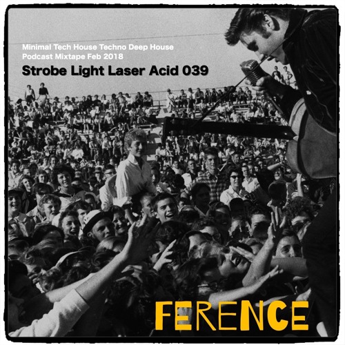 Strobe Light Laser Acid 039 - Minimal Tech House Techno Deep House Podcast - Mixtape Feb