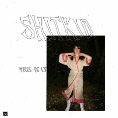 ShitKid - "Oh Me I'm Never"