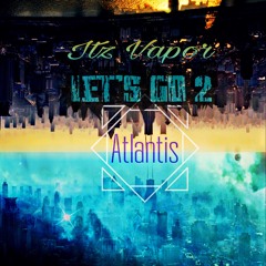 (Let's Go) 2Atlantis