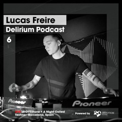 Delirium Podcast 006 with Lucas Freire (Live at OVERtone, Barcelona, Spain)