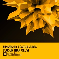 Suncatcher & Caitlin Stubbs - Closer Than Close (Extended Mix)