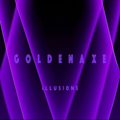 G O L D E N A X E(GOLDENGATE VS SISTA AXE) - Illusions **OUT NOW!**