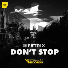 Petrix - Dont Stop (Original Mix) Out Now