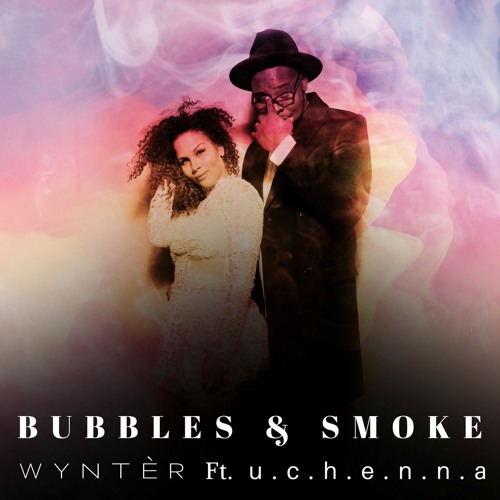 Bubbles & Smoke - Wyntèr Ft u.c.h.e.n.n.a (Produced by Novair Simoza)