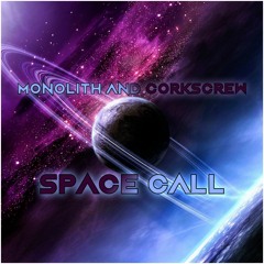 Monolith and Corkscrew - Space Call