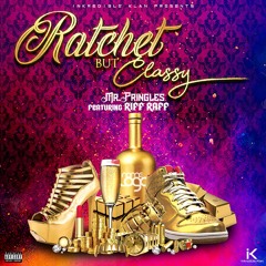 Mr.Pringles Ft. RIFF RAFF - Ratchet But Classy