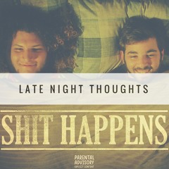 "Shit Happens" by Late Night Thoughts