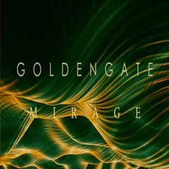 G O L D E N G A T E - Mirage **OUT NOW!**