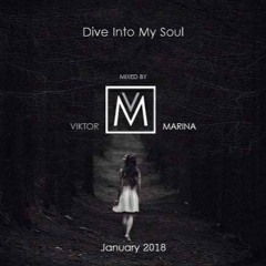 Dive Into My Soul mixed by Viktor Marina - January 2018