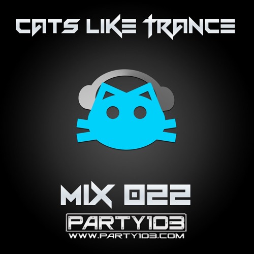Mix 022 | Cats Like Trance | January 2018 | Party103.com