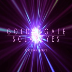 G O L D E N G A T E - Solareyes (feat. Joan Patrick)**OUT NOW!**