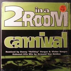 2 In A Room - Carnival (Armand's Kokonut Kila Mix)