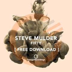 Steve Mulder - Fifty (Original Mix) [Orange Recordings] - FREE DOWNLOAD