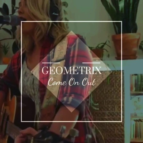 Geometrix - Come On Out