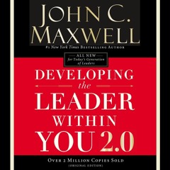 DEVELOPING THE LEADER WITHIN YOU 2.0 by John C. Maxwell