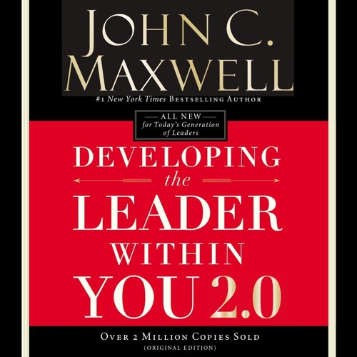 DEVELOPING THE LEADER WITHIN YOU 2.0 by John C. Maxwell