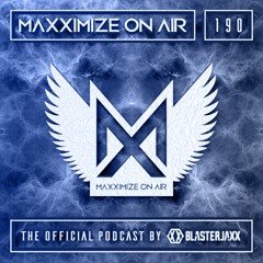 Blasterjaxx present Maxximize On Air #190