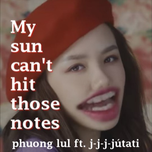 MY SUN CAN'T HIT THOSE NOTES