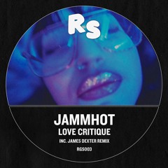 JammHot - Love Critique (James Dexter Remix)
