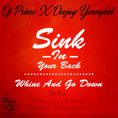 Deejay Youngkid X Dj Prime - Sink In Your Back Whine And Go Down