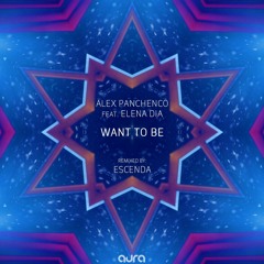 Alex Panchenco & Elena Dia - Want to Be (Escenda Remix) [CUT]