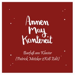 AnnenMayKantereitt - Barfuss am Klavier (Patrick Metzker Bootleg)