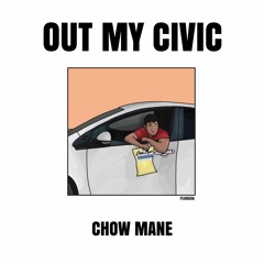 Chow Mane - Out My Civic [prod. HONGERS]