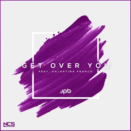 JPB - Get Over You (feat. Valentina Franco) [NCS Release]