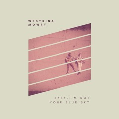 Baby, I'm Not Your Blue Sky