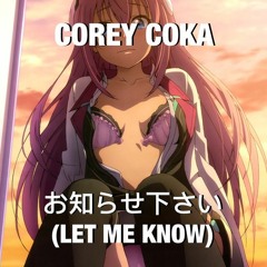 COREY COKA - LET ME KNOW【お知らせ下さい】"Oshirase kudasai" (PROD. BY CASHMONEYAP)