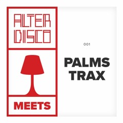 Alter Disco meets Palms Trax