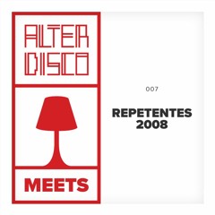 Alter Disco meets Repetentes 2008