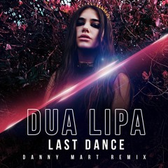 Dua Lipa - Last Dance (Danny Mart Remix) Available now!