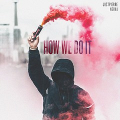JustPierre - How We Do It ft. Nerva