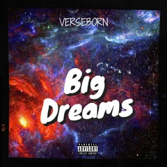 VerseBorn - "Big Dreams" (prod by VerseBorn)